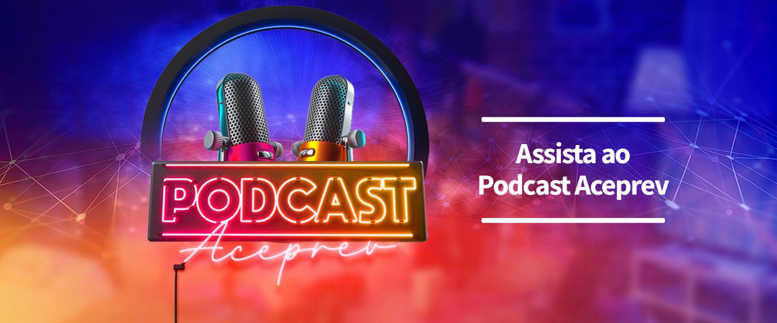 Podcast Aceprev: a Revolução da Longevidade está no ar